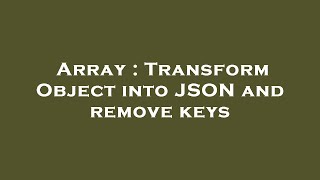 Array : Transform Object into JSON and remove keys