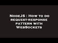 NodeJS : How to do request-response pattern with WebSockets