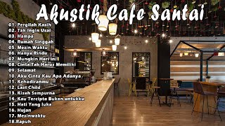 AKUSTIK CAFE SANTAI 2022 Full Album AKUSTIK LAGU INDONESIA 2022