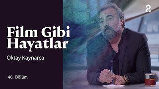 Oktay Kaynarca | Hülya Koçyiğit ile Film Gibi Hayatlar | 46. Bölüm @trt2