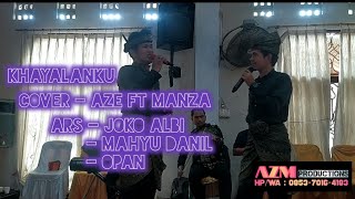 Khayalanku || Cover Aze Ft Manza || Ars || Joko - Mahyu - Opan