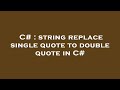 C# : string replace single quote to double quote in C#