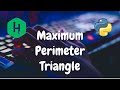 180 - Maximum Perimeter Triangle | Greedy | Hackerrank Solution | Python