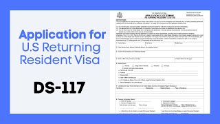 US Returning Resident Visa DS-117 | How to apply ?