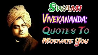 Swami Vivekananda: Quotes to Motivate You