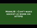 NodeJS : Can't make socket.io work on HTTPS