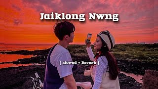 Jaikhlong Nwng || New Bodo [ Slowed + Reverb] Song 2024  // A Bodo Music Song Production #newvedi