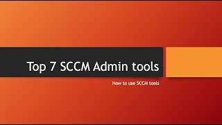 Top 7 SCCM Admin Tools