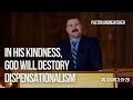 In His Kindness, God Will Destroy Dispensationalism  | Galatians 3:15-29