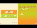 Channel Continuity (Sep 7, 2023 | 17:55): Astro Tutor TV