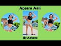 Apsara Aali | Dance by Aahana