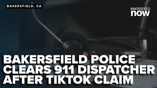 Bakersfield police clear 911 dispatcher after TikTok claim, release 2021 call audio