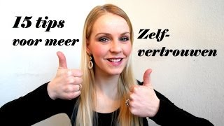 15 tips voor meer zelfvertrouwen / Overwin je Onzekerheid met deze Tips