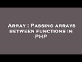 Array : Passing arrays between functions in PHP