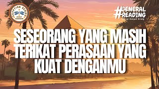 🐫 Seseorang yang masih terikat perasaan yang kuat denganmu #generalreading