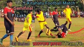 @Semifinal Match || Team FC 00 VS FC Dulmi 01 || @Kitahatu Soiko Football Match 2023 ||₹100000⚽