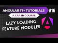 Angular 17 Tutorial - Lazy Loading Feature Modules #16