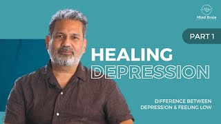 Healing Depression #1 | Difference Between Feeling #Depressed \u0026 Feeling Sad |अवसाद और उदासी में अंतर