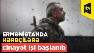 Ermənistanda 12 mindən çox hərbçi və mülki şəxsə qarşı cinayət işi başlanıb