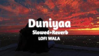 Duniyaa | [ Slowed+Reverb ] | Luka chuppi | Akhil & Dhvani Bhanushali | LOFI WALA