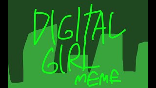 DIGITAL GIRL MEME (Featuring: Neonia The Aloristic Mixel)