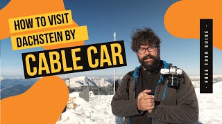 How to visit DACHSTEIN KRIPPENSTEIN: 5 Fingers, 3 Cable Cars, 2 Caves and the Bus