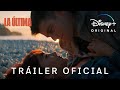 La Última | Tráiler oficial | 2 diciembre en Disney+