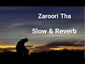Zaroori Tha  Slow & Reverb Song Rahat fateh Ali khan