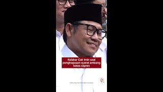 Kelakar Cak Imin soal penghapusan syarat ambang batas capres