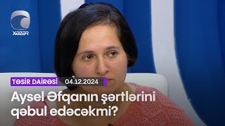 Aysel Əfqanın şərtlərini qəbul edəcəkmi?