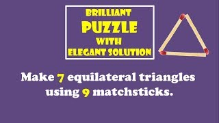 Brilliant PUZZLE: Make 7 equilateral triangles with 9 matchsticks || Elegant solution