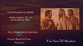 62-0722 Muéstranos Al Padre -Hno William Branham