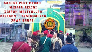 Wisata Religi Ziaroh Waliyullah Cirebon - Tasikmalaya.    {PeciMerah} (PP. Darul Umma Dukuh jaha)