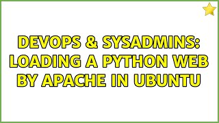 DevOps & SysAdmins: Loading a python web by Apache in Ubuntu (2 Solutions!!)