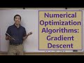 Numerical Optimization Algorithms:  Gradient Descent