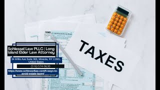 5 Ways to Avoid Estate Taxes by Seth Schlessel, Estate Planning Attorney