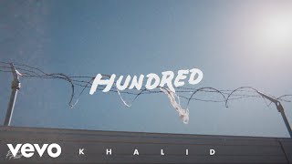 Khalid - Hundred Official Audio