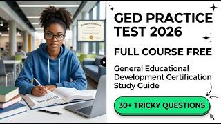 2026 GED Practice Test Full Course Free General Educational Development Certification Study Guide