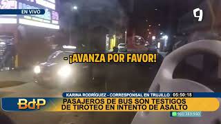 Trujillo: Pasajeros de bus son testigos de tiroteo en intento de asalto (1/2)