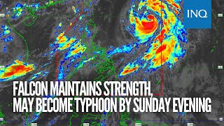 Falcon maintains strength, may become typhoon by Sunday evening