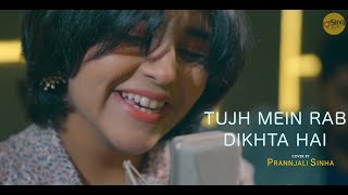 Tujh Mein Rab Dikhta Hai | cover by Prannjali Sinha | Sing Dil Se | Rab Ne Bana Di Jodi | SRK