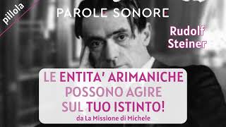 LE ENTITA' ARIMANICHE POSSONO AGIRE SUL TUO ISTINTO - Rudolf Steiner - Parole Sonore