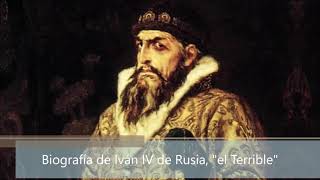 Biografía de Iván IV de Rusia, "el Terrible"