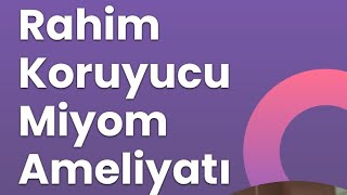 Rahim Koruyucu Kapalı Miyom Ameliyatı Nasıl yapılır.Myom Dışarı Nasıl Çıkarılır?