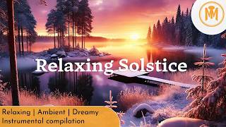 🔥 Winter Solstice -  Relaxing | Ambient | Dreamy Instrumental [Romantic fire in the Background]