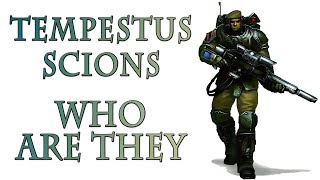 Warhammer 40k Lore - Tempestus Scions, Who are They?