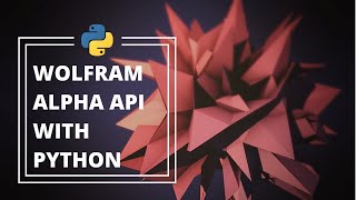 How to use The Wolfram Alpha API in Python (Build an Assistant under 7 minutes)