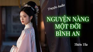 [Truyện Audio] NGUYỆN NÀNG MỘT ĐỜI BÌNH AN || Thiên Tỏa