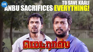 Madras Movie Scenes | To save Kaali, Anbu sacrifices everything! | Karthi | Kalaiyarasan