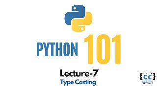 Python 101: Lecture 7 | Understanding Type Casting in Python | Coding The Code
